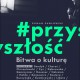 Roman Pawłowski, „Bitwa o kulturę. #przyszłość” – okładka (źródło: materiały prasowe wydawcy)