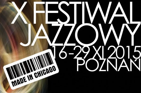 X Festiwal Jazzowy Made in Chicago − plakat (źródło: materiały prasowe organizatora)