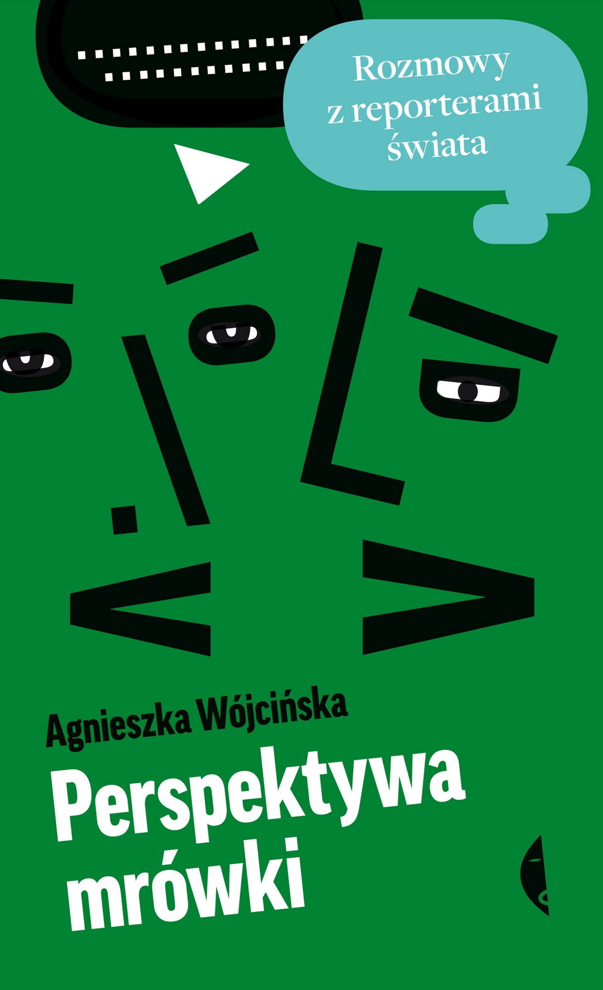 Agnieszka Wójcińska, „Perspektywa mrówki. Rozmowy z reporterami świata” – okładka (źródło: materiały prasowe)