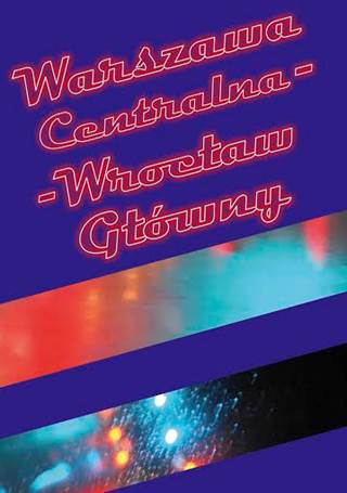 Wystawa „Warszawa Centralna – Wrocław Główny”, plakat (źródło: materiały projektowe organizatora)