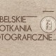 Lubelskie Spotkania Fotograficzne, (źródło: materiały prasowe organizatora)