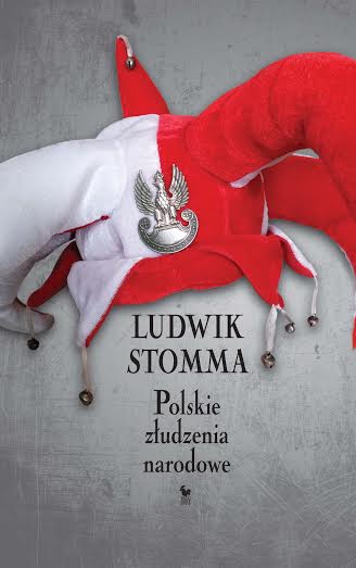 Ludwik Stomma, „Polskie złudzenia narodowe” – okładka książki (źródło: materiały prasowe wydawcy)