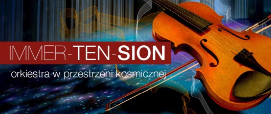 „Immer-ten-sion. Orkiestra w przestrzeni kosmicznej” − plakat (źródło: materiały prasowe organizatora)