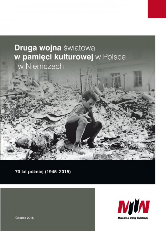„Druga wojna światowa w pamięci kulturowej w Polsce i w Niemczech. 70 lat później (1945–2015)” – okładka (źródło: materiały prasowe)