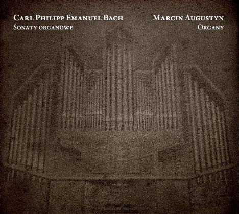 Marcin Augustyn, „Carl Philipp Emanuel Bach. Sonaty organowe” − okładka płyty (źródło: materiały prasowe wydawcy)