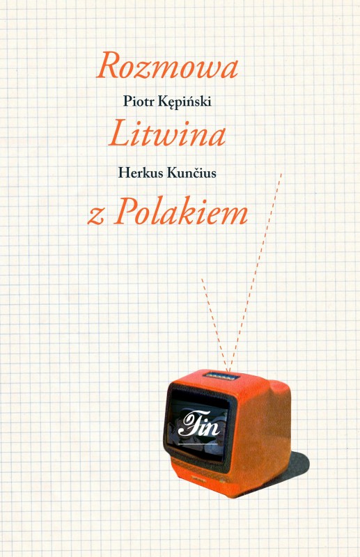 Piotr Kępiński, Herkus Kunčius, „Rozmowa Litwina z Polakiem” – okładka (źródło: materiały prasowe)