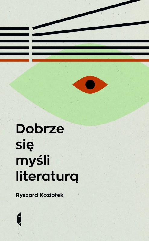 Ryszard Koziołek, „Dobrze się myśli literaturą” – okładka (źródło: materiały prasowe)
