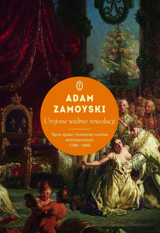 Adam Zamoyski, „Urojone widmo rewolucji. Tajne spiski i tłumienie ruchów wolnościowych 1789–1848” – okładka (źródło: materiały prasowe)