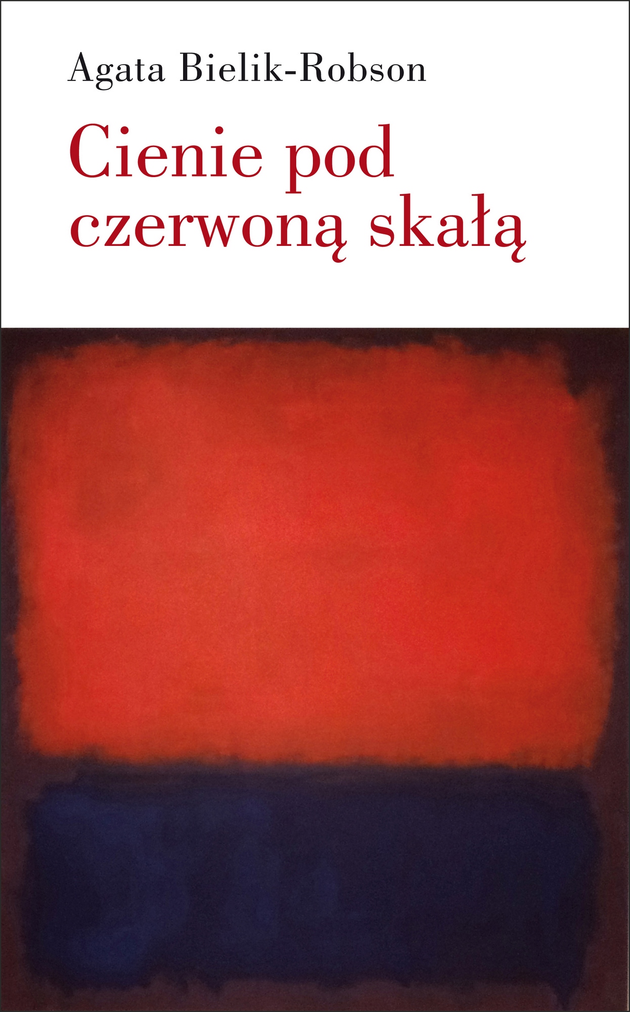 Agata Bielik-Robson, „Cienie pod czerwoną skałą. Eseje o literaturze” – okładka (źródło: materiały prasowe)