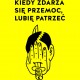 Kuba Wojtaszczyk, „Kiedy zdarza się przemoc, lubię patrzeć” – okładka (źródło: materiały prasowe)