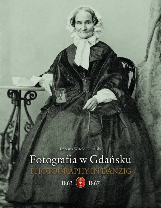 Ireneusz Dunajski, „Fotografia w Gdańsku 1839–1862” – okładka (źródło: materiały prasowe)