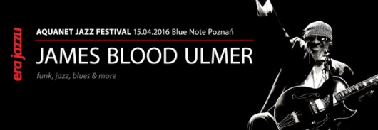 James Blood Ulmer podczas Aquanet Jazz Festival − plakat (źródło: materiały prasowe organizatora)