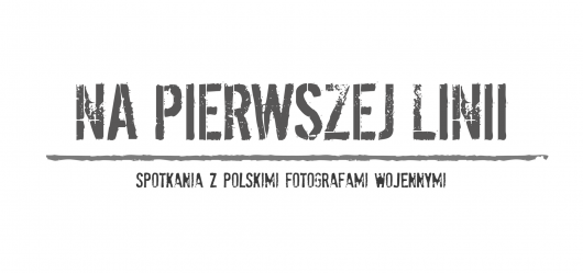 „Na pierwszej linii – spotkania z polskimi fotografami wojennymi” (źródło: materiały prasowe)