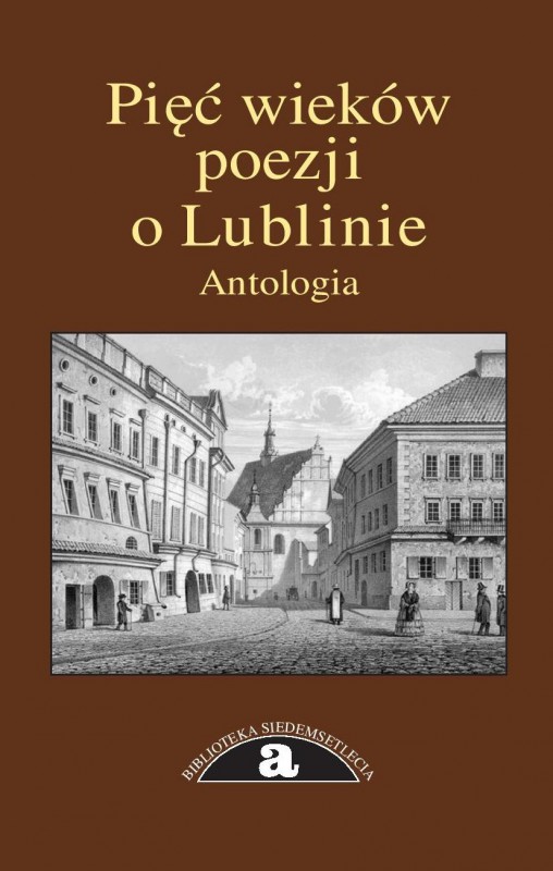 Biblioteka Siedemsetlecia: „Pięć wieków poezji o Lublinie” – okładka (źródło: materiały prasowe)