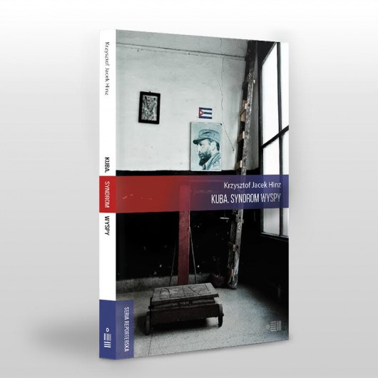 Krzysztof Jacek Hinz, „Kuba. Syndrom wyspy” – okładka książki (źródło: materiały prasowe wydawcy)