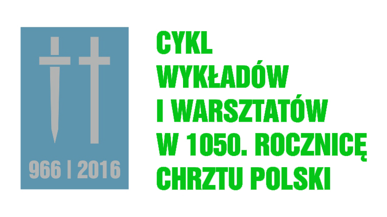 „Cykl wykładów i warsztatów w 1050. rocznicę chrztu Polski”, plakat (źródło: materiały prasowe organizatora)