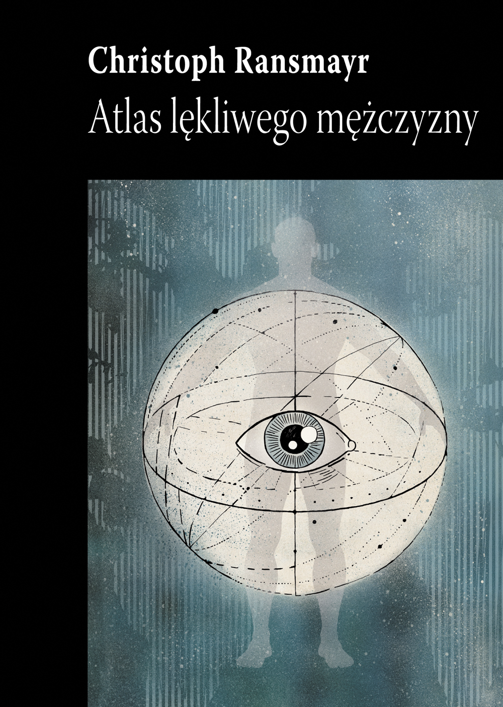 Christoph Ransmayr, „Atlas lękliwego mężczyzny” – okładka książki (źródło: materiały prasowe wydawcy)