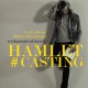 „Hamlet#Casting”, reż. Anna Król, plakat (źródło: materiały prasowe organizatora)