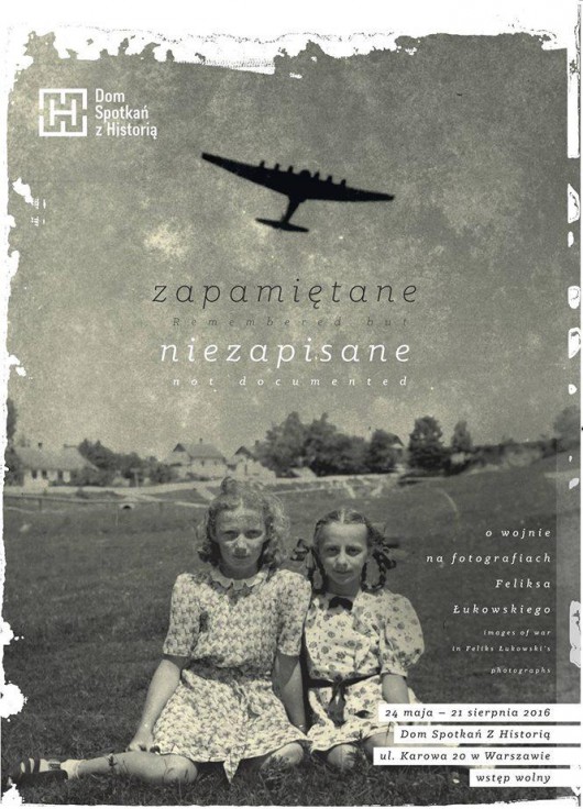 „Zapamiętane niezapisane. O wojnie na fotografiach Feliksa Łukowskiego” – plakat (źródło: materiały prasowe organizatora)