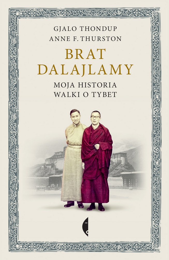 Gjalo Thondup, Anne F. Thurston, „Brat Dalajlamy. Moja historia walki o Tybet” – okładka książki (źródło: materiały prasowe wydawcy)