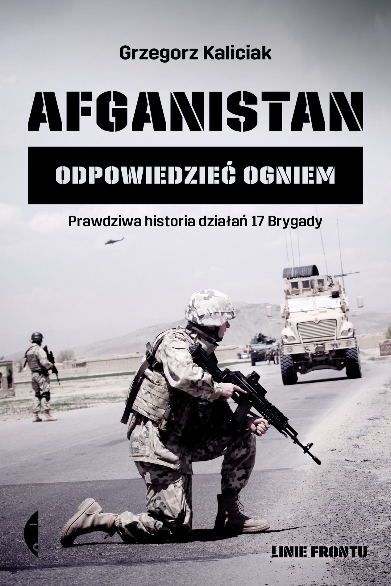 Grzegorz Kaliciak, „Afganistan. Opowiedzieć ogniem” – okładka książki (źródło: materiały prasowe wydawcy)