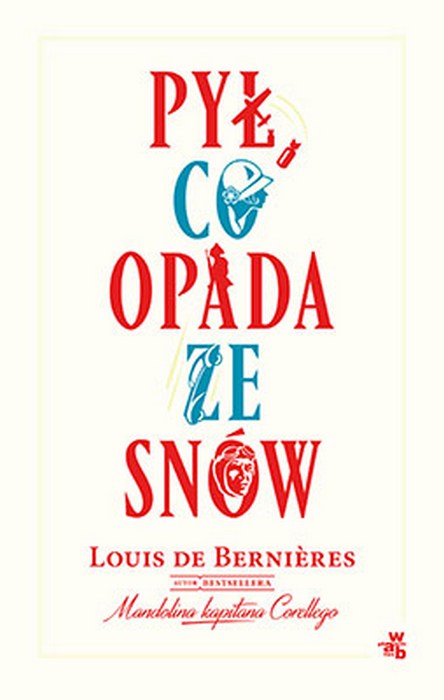 Louis de Bernieres  , „Pył, co opada ze snów” – okładka książki (źródło: materiały prasowe wydawcy)