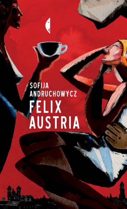 Sofija Andruchowycz, „Felix Austria”, okładka książki (źródło: materiały prasowe wydawcy)