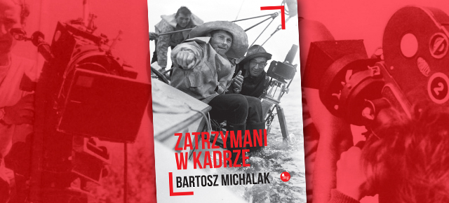 Bartosz Michalak, „Zatrzymani w kadrze” (źródło: mat. pras. wydawcy)