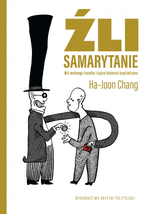 Ha-Joon Chang, „Źli Samarytanie” (źródło: mat. pras. wydawcy)