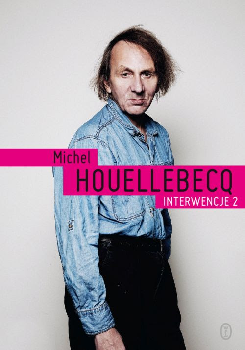 Michel Houellebecq, „Interwencje 2” (źródło: mat. pras. wydawcy)
