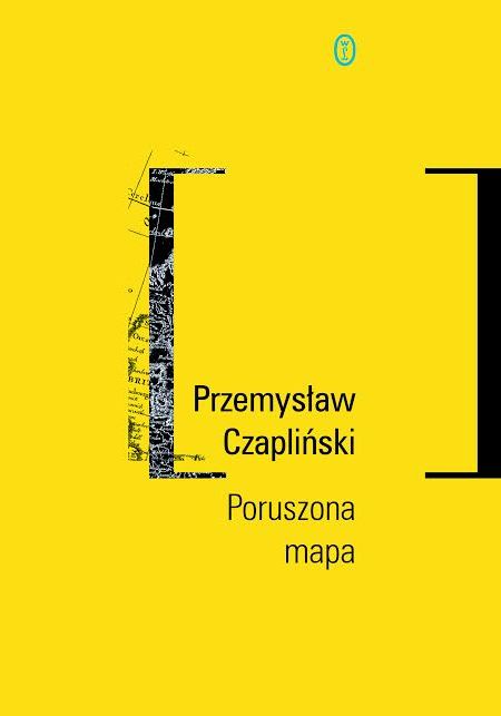 Przemysław Czapliński, „Poruszona mapa" (źródło: mat. pras. wydawcy)