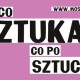 Magda Ujma, „Po co sztuka? Po co sztuce?” (źródło: materiały prasowe organizatora)