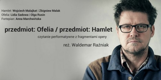 Czytanie performatywne: Przedmiot: Ofelia/przedmiot: Hamlet (źródło: materiały prasowe organizatora)
