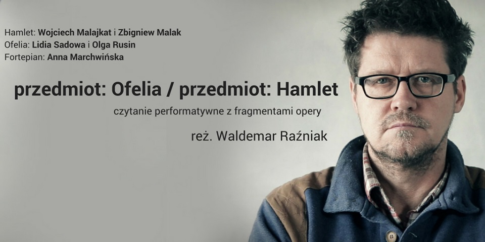 Czytanie performatywne: Przedmiot: Ofelia/przedmiot: Hamlet (źródło: materiały prasowe organizatora)