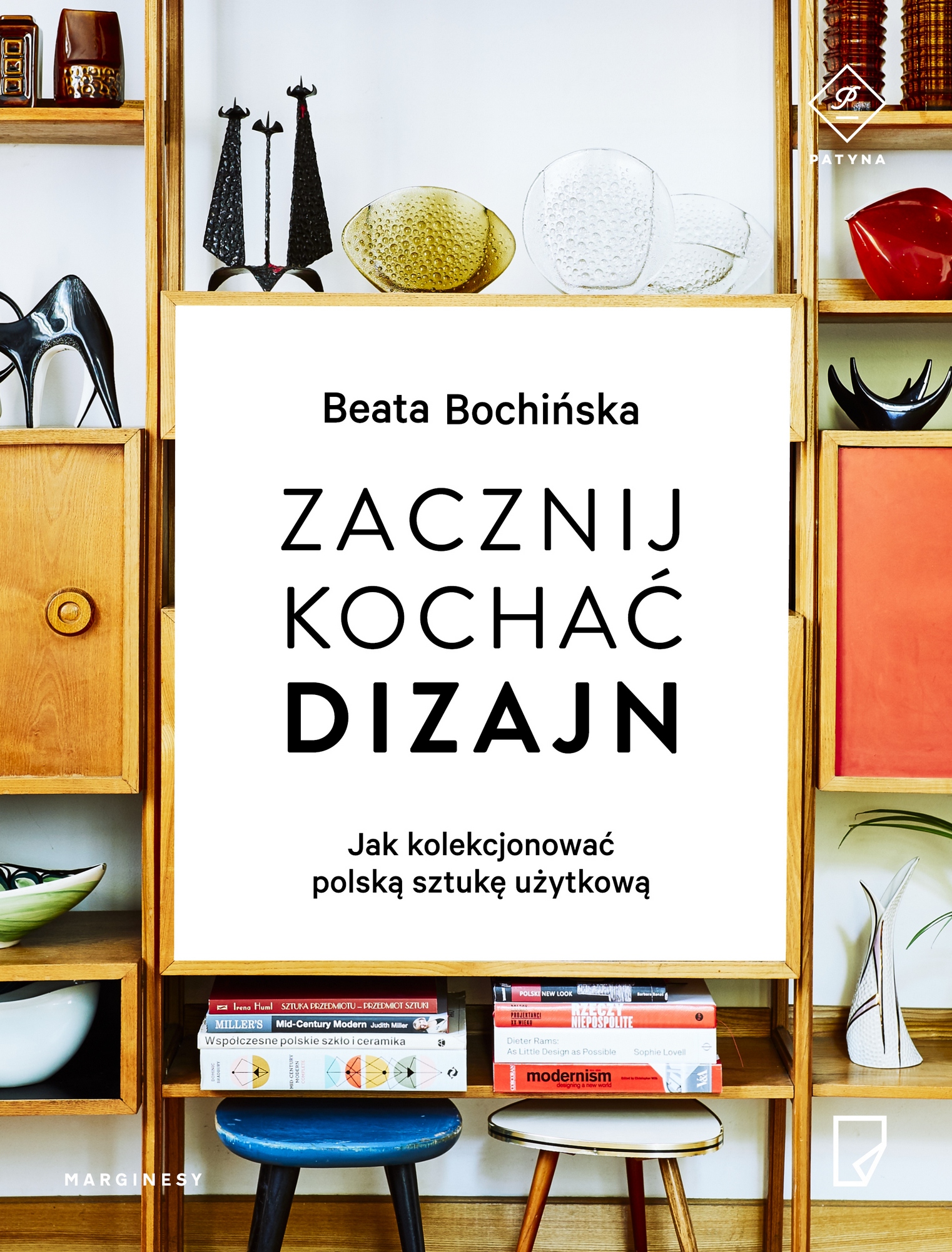 Beata Bochińska, „Zacznij kochać dizajn. Jak kolekcjonować polską sztukę użytkową”, okładka (źródło: materiały prasowe wydawcy)