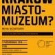 Michał Niezabitowski, „Kraków. Miasto-muzeum?” (źródło: materiały prasowe organizatora)