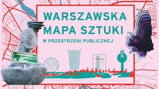„Warszawska mapa sztuki w przestrzeni publicznej” (źródło: materiały prasowe organizatora)