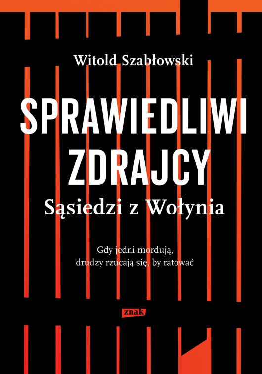 Witold Szabłowski, „Sprawiedliwi zdrajcy. Sąsiedzi z Wołynia”, okładka (źródło: materiały prasowe wydawcy)