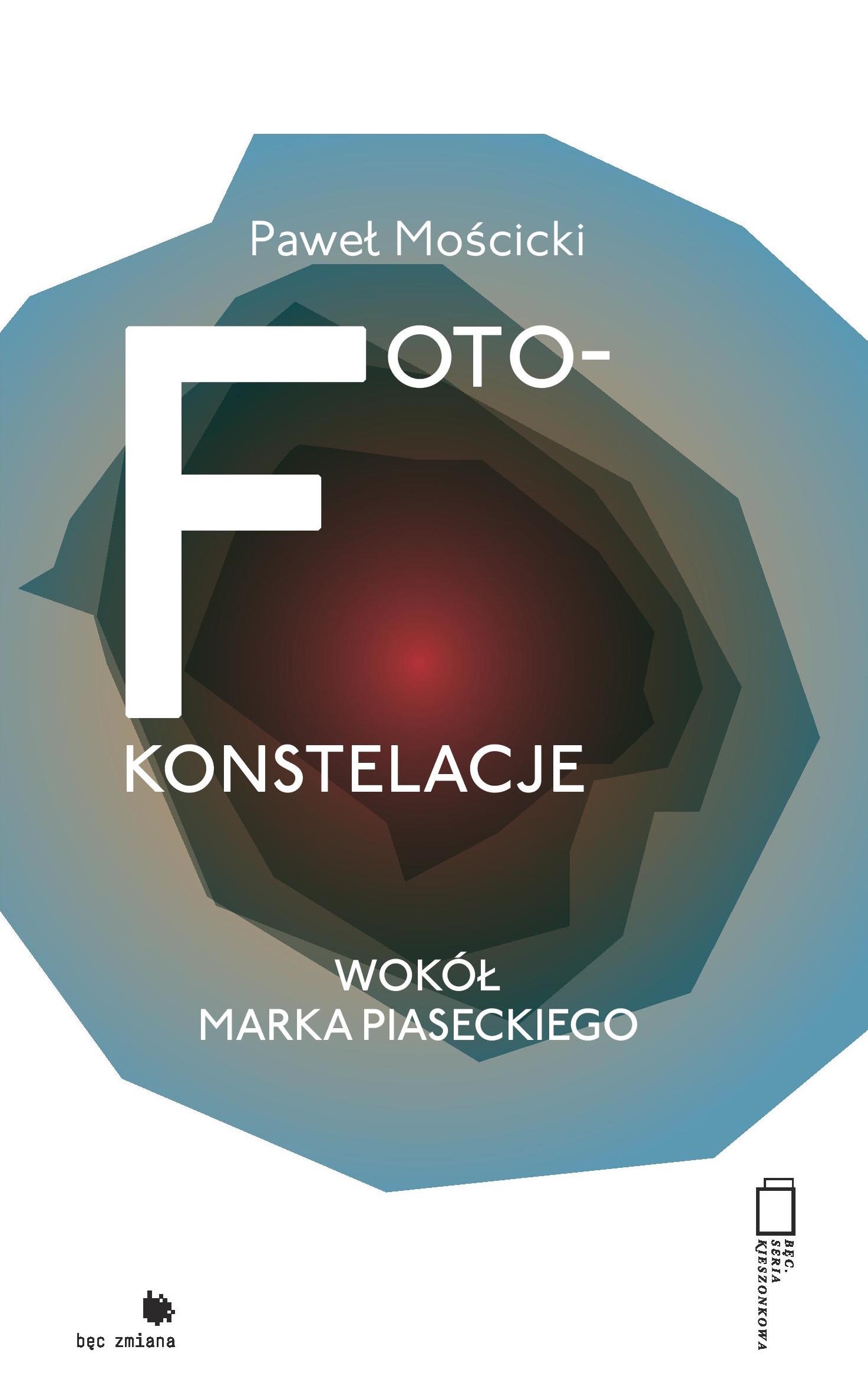 Paweł Mościcki, „Foto-konstelacje. Wokół Marka Piaseckiego” (źródło: materiały prasowe organizatora)