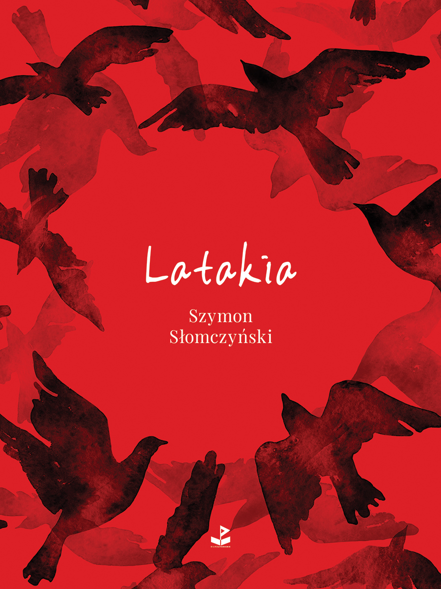 Szymon Słomczyński, „Latakia”, Biuro Literackie, 2016 (źródło: materiały prasowe wydawcy)