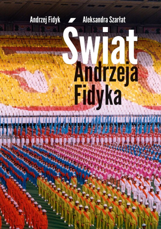Aleksandra Szarłat, „Świat Andrzeja Fidyka” (źródło: materiały prasowe wydawcy)