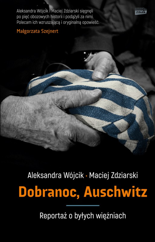 Aleksandra Wójcik, Maciej Zdziarski, „Dobranoc, Auschwitz” (źródło: materiały prasowe wydawcy)