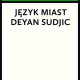 Deyan Sudjic, „Język miast” (źródło: materiały prasowe wydawcy)