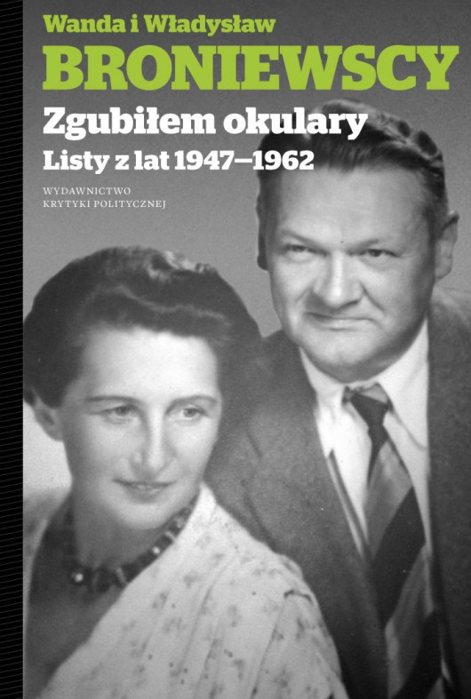 „Wanda i Władysław Broniewscy. Zgubiłem okulary. Listy z lat 1947–1962” (źródło: materiały prasowe wydawcy)