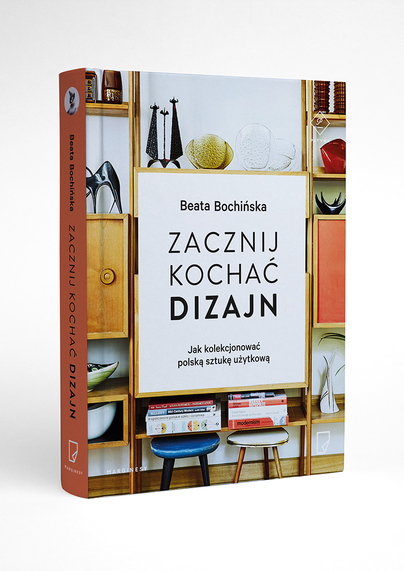 Beata Bochińska, „Zacznij kochać dizajn. Jak kolekcjonować polską sztukę użytkową” (źródło: materiały prasowe organizatora)