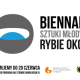 Biennale Sztuki Młodych Rybie Oko (źródło: materiały prasowe organizatora)