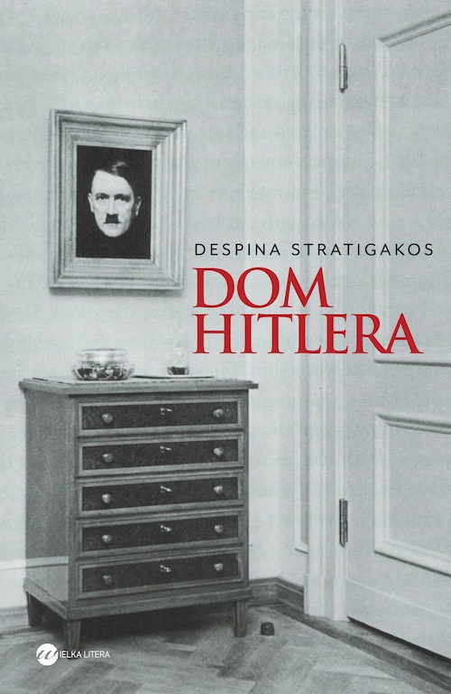 Despina Stratigakos, „Dom Hitlera” – okładka (źródło: materiały prasowe wydawcy)