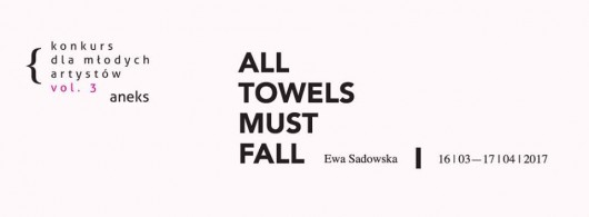 Ewa Sadowska, „All Towels Must Fall” (źródło: materiały prasowe organizatora)