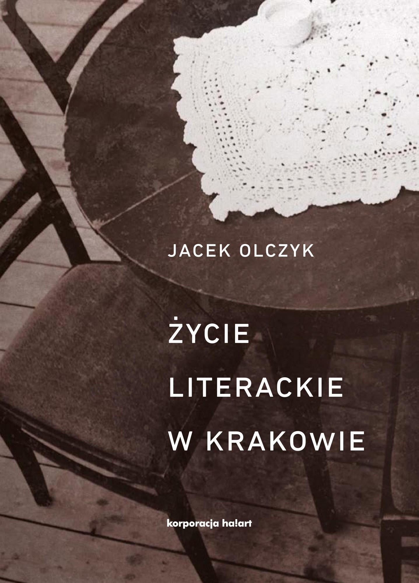 Jacek Olczyk, „Życie literackie w Krakowie – okładka (źródło: materiały prasowe wydawcy)
