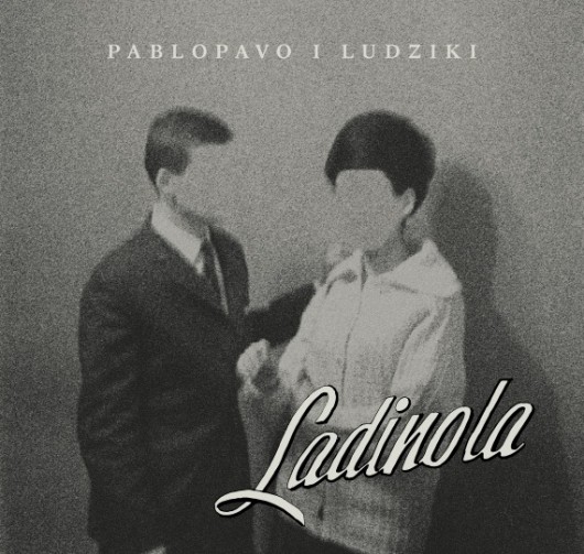Pablopavo i Ludziki, „Ladinola” (źródło: materiały prasowe wydawcy)